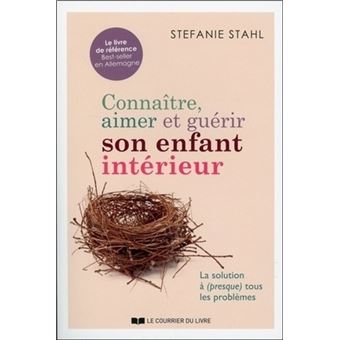 Connaître, aimer et guérir son enfant intérieur - broché - Stefanie Stahl,  Anne Charrière, Livre tous les livres à la Fnac