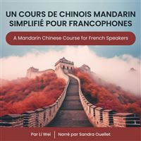 Un Cours de Chinois Mandarin Simplifié pour Francophones