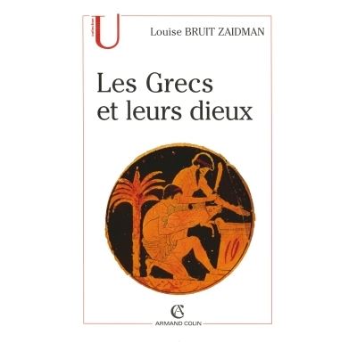 Les Grecs et leurs dieux Pratiques et representations religi