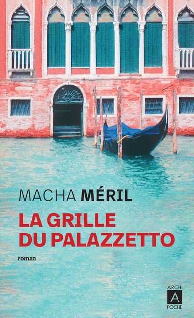 La grille du palazzetto - Macha Méril - Archipoche - Poche - Roman - Archipoche
