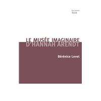 Le musee imaginaire d'hannah arendt