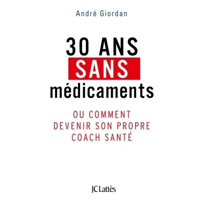Lattes 30 Ans Sans Médicaments - André Giordan - Broché