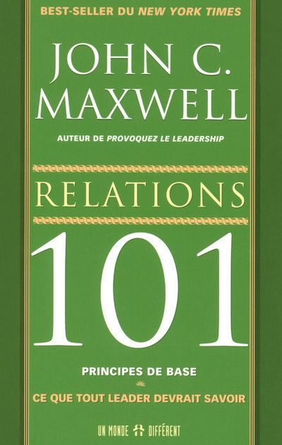 Relations 101 principes de base - John C. Maxwell - Un Monde Different - broché - Guide - Un Monde Different