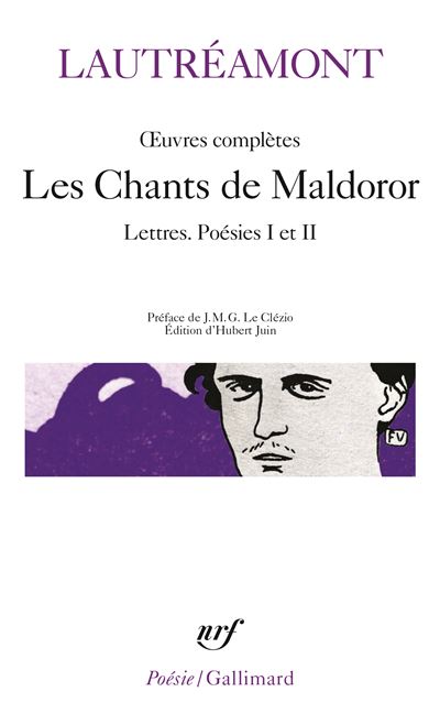 Œuvres complètes Les Chants de Maldoror, Lettres, Poésies I et II