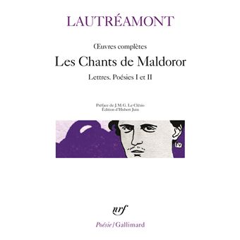 Œuvres complètes Les Chants de Maldoror, Lettres, Poésies I et II
