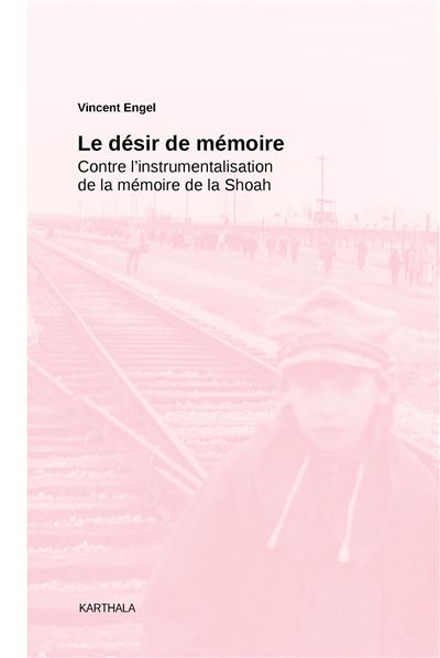 Desir de memoire, contre l'instrumentalisation de la memoire de la shoah