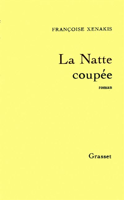 La natte coupée - roman - Françoise Xenakis - Grasset - Livre