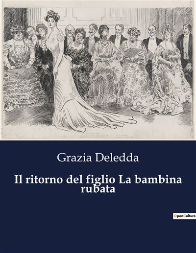 Il ritorno del figlio La bambina rubata - Grazia Deledda - broché