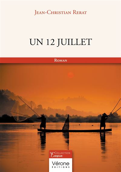 Un 12 juillet - Jean-Christian Rerat - Verone Eds - broché - Roman - Verone Eds