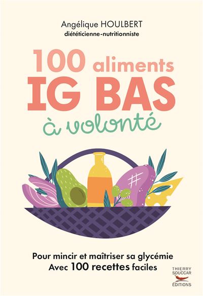 Angélique Houlbert - 100 aliments à volonté: IG : index glycémique bas