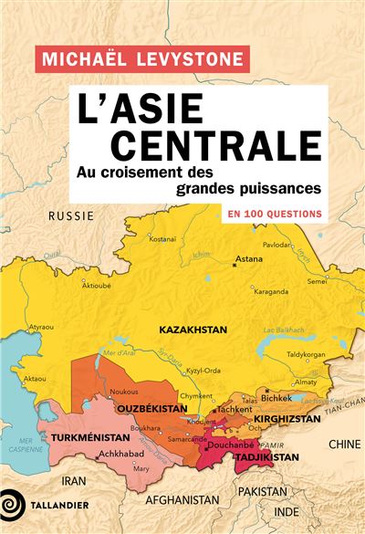 L'Asie centrale en 100 questions - Michaël Levystone (2025)