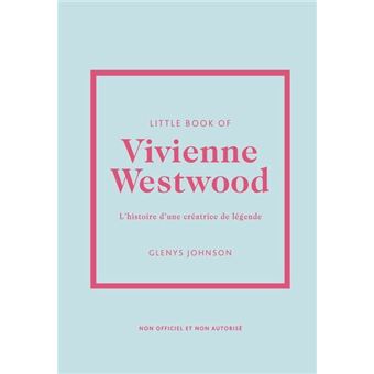 Little Book of Vivienne Westwood - L'histoire d'une créatrice de légende (version française)