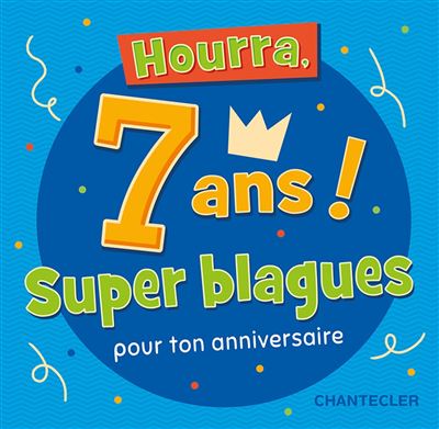 Hourra, 7 ans super blagues pour ton anniversaire