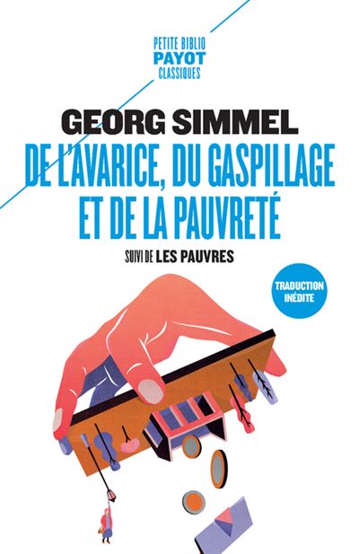 De l'avarice, du gaspillage et de la pauvreté Suivi de : Les pauvres - Georg Simmel - Payot - Poche - Essai