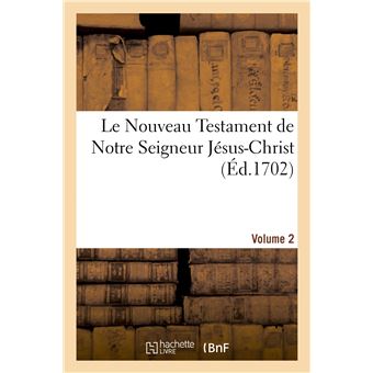 Le Nouveau Testament de Notre Seigneur Jésus-Christ. Vol. 2 - 1