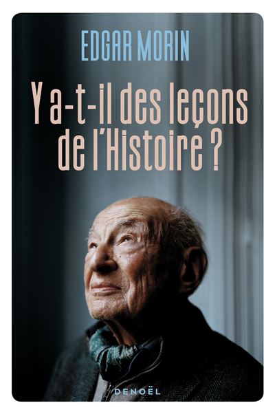 Y a-t-il des leçons de l'histoire ? - Edgar Morin (2025)