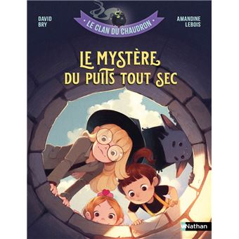 Le Clan Du Chaudron - Le clan du chaudron : Le mystère du puits tout sec - 1
