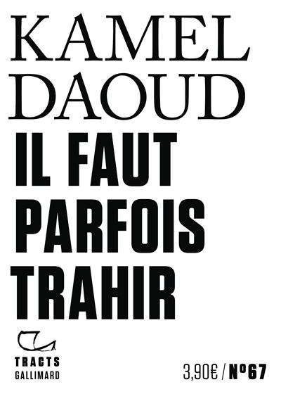 Il faut parfois trahir - Kamel Daoud (2025)