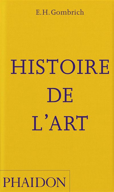 Histoire de l'art - Ernst Hans Gombrich - Phaidon France