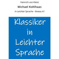 Michael Kohlhaas: In Leichter Sprache - Niveau A1
