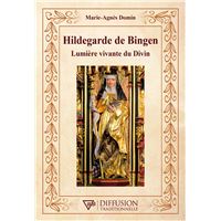 Hildegarde de Bingen - Lumière vivante du Divin
