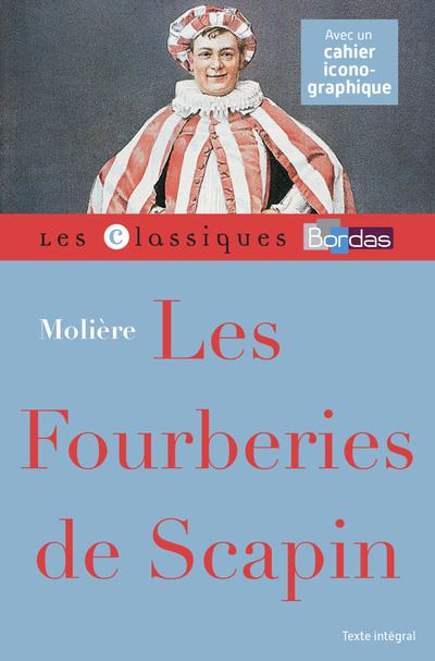 Classiques Bordas - Les Fourberies de Scapin - Moliere