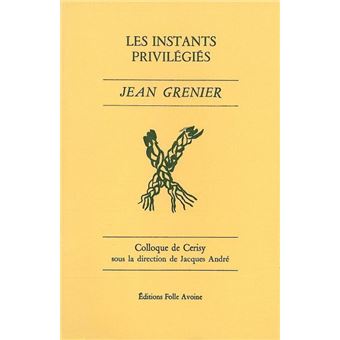 Les instants privilégiés - Jean Grenier - 1