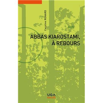 Abbas Kiarostami, à rebours