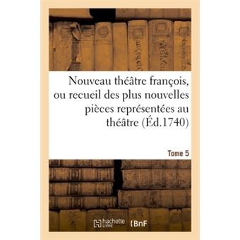 Nouveau théâtre françois, recueil des plus nouvelles pièces représentées au théâtre français Tome 5 - 1