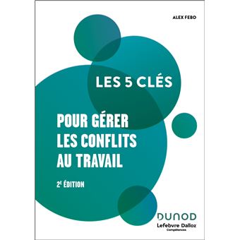 Les 5 clés pour gérer les conflits au travail -2 e éd. - 1