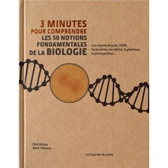 3 minutes pour comprendre les 50 notions fondamentales de la biologie - 1