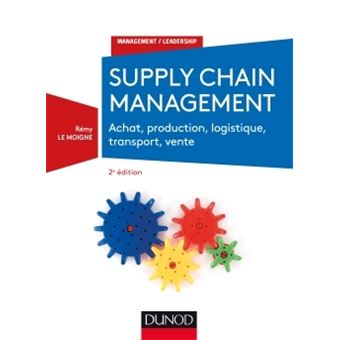 Supply chain management - 2e éd. - Achat, production, logistique, transport, vente - 1