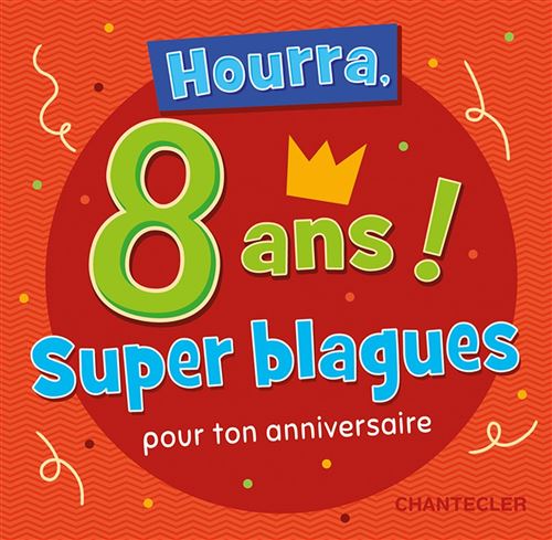 Hourra, 8 ans super blagues pour ton anniversaire