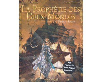 La prophétie des deux mondes - Tome 03