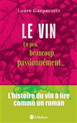 Le vin, un peu, beaucoup, passionnément