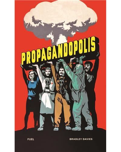 Propagandopolis : Propaganda from around the World /anglais - DAVIES BRADLEY/PECKH - Fuel - relié - Beau livre - Fuel