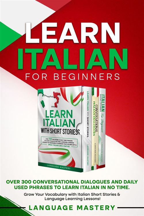 Short Italian Learning Lessons Learn Italian for Beginners Over 300 Conversational Dialogues and Daily ...