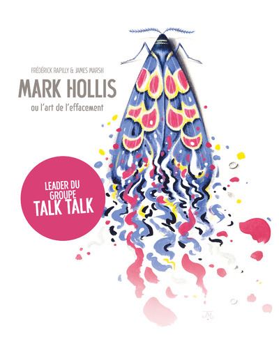 Mark Hollis ou l'art de l'effacement - Une histoire de Talk Talk - Frédérick Rapilly - Le Boulon - relié - Beau livre