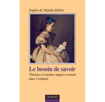 Le besoin de savoir - Théories et mythes magico-sexuels dans l'enfance