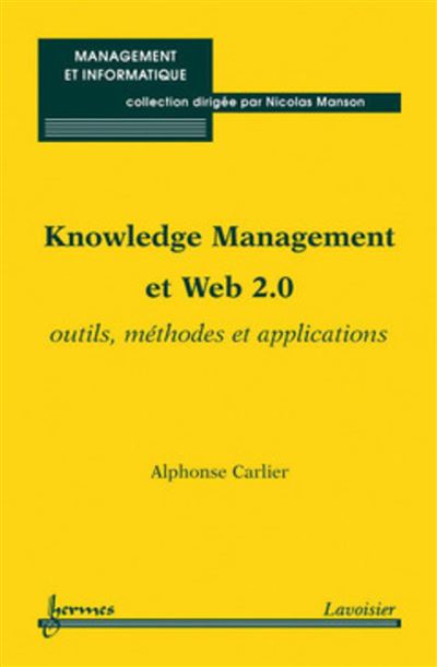Knowledge Management et Web 2.0. Outils, méthodes et applications - Nicolas Manson - broché