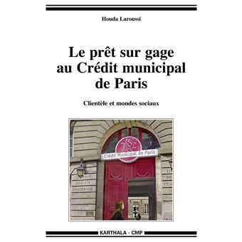 Prêt sur gage au Crédit municipal de Paris (Le). Clientèle et mondes sociaux - 1