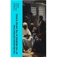The Religious Instruction of the Negroes in the United States