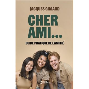 Cher Ami... - Guide pratique de l'amitié