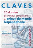 CLAVES. 25 dossiers pour mieux comprendre les enjeux du monde hispanophone. Civilisation