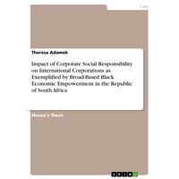 Impact of Corporate Social Responsibility on International Corporations as Exemplified by Broad-Based Black Economic Empowerment in the Republic of South Africa