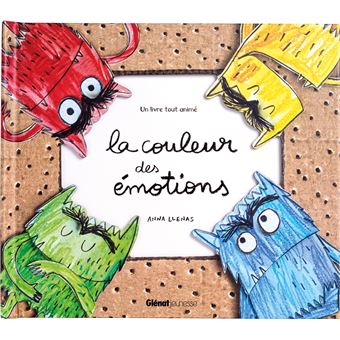 La Couleur Des Emotions - La couleur des émotions - Un livre tout animé - Anna Llenas - cartonné - Achat Livre | fnac