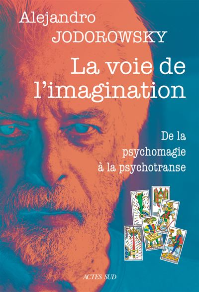 La voie de l'imagination : De la psychomagie à la psychotranse - Alejandro Jodorowsky (2024)