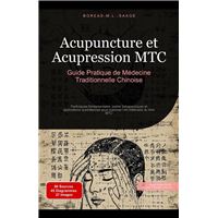 Acupuncture et Acupression MTC: Guide Pratique de Médecine Traditionnelle Chinoise