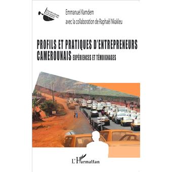 Profils et pratiques d'entrepreneurs camerounais - 1