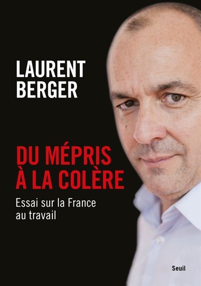 Du mépris à la colère : Essai sur la France au travail - Laurent Berger (2023)